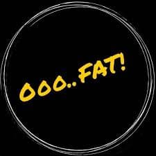 Ooo..FAT!